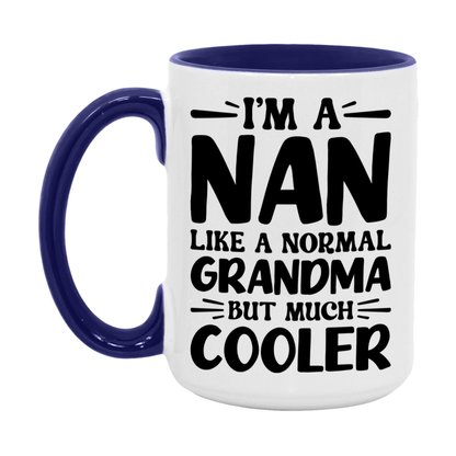 I'm A Nan Like A Normal Grandma But Much Cooler Mug – Funny Nan Gift – Grandma Coffee Mug – Gift For Nan