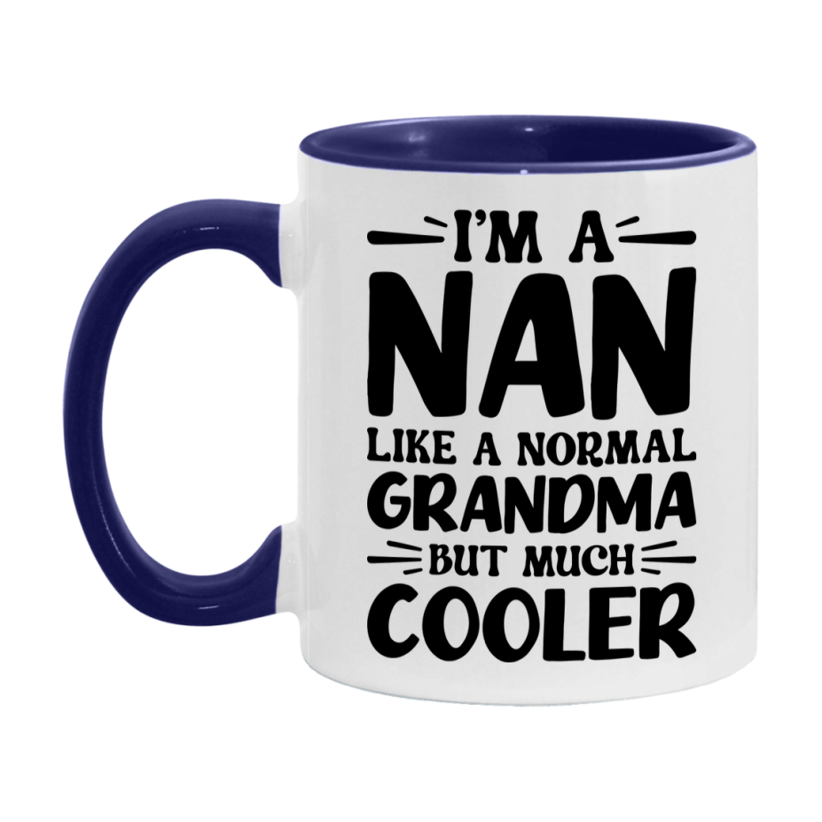 I'm A Nan Like A Normal Grandma But Much Cooler Mug – Funny Nan Gift – Grandma Coffee Mug – Gift For Nan