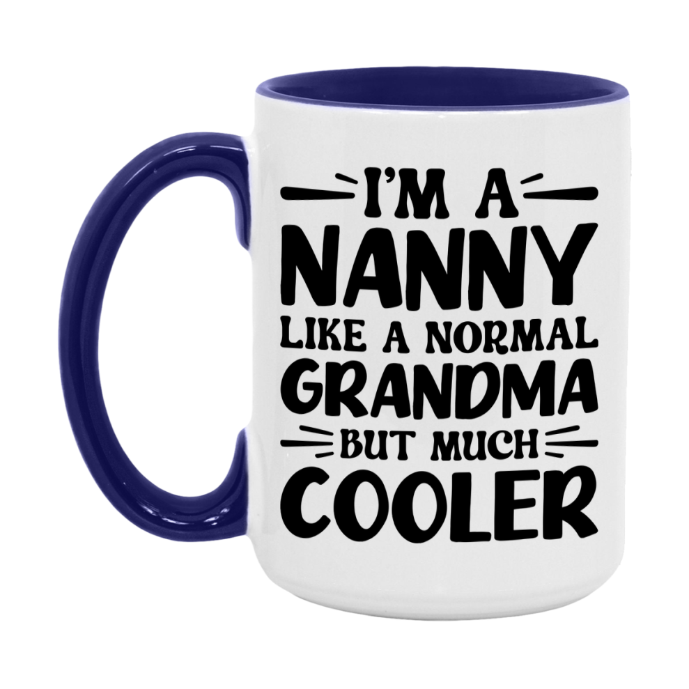 I'm A Nanny Like A Normal Grandma But Much Cooler Mug – Funny Nanny Gift – Grandma Coffee Mug – Gift For Nanny