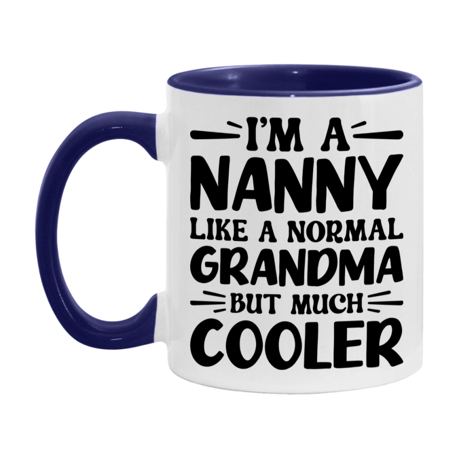 I'm A Nanny Like A Normal Grandma But Much Cooler Mug – Funny Nanny Gift – Grandma Coffee Mug – Gift For Nanny
