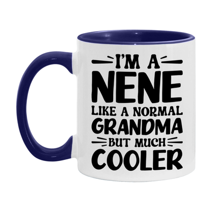 I'm A Nene Like A Normal Grandma But Much Cooler Mug – Funny Nene Gift – Grandma Coffee Mug – Gift For Nene