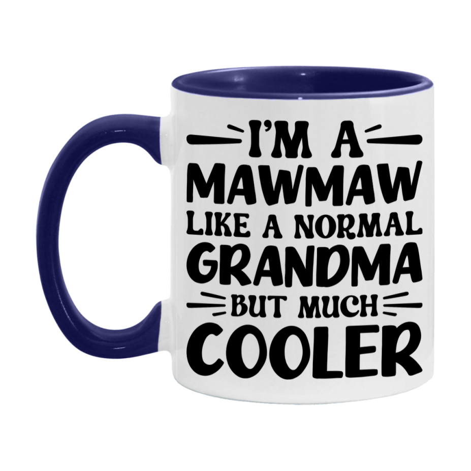 I'm A Mawmaw Like A Normal Grandma But Much Cooler Mug – Funny Mawmaw Gift – Grandma Coffee Mug – Gift For Mawmaw