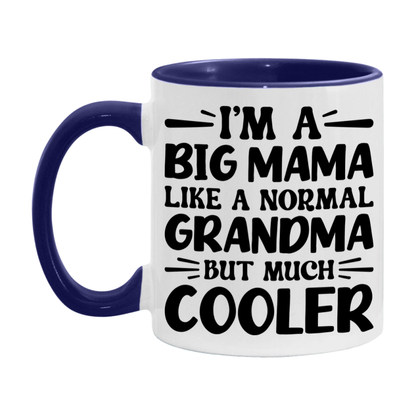 I'm A Big Mama Like A Normal Grandma But Much Cooler Mug – Funny Big Mama Gift – Grandma Coffee Mug – Gift For Big Mama