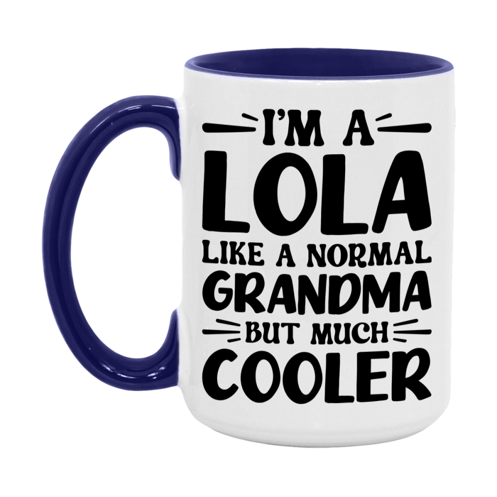 I'm A Lola Like A Normal Grandma But Much Cooler Mug – Funny Lola Gift – Grandma Coffee Mug – Gift For Lola