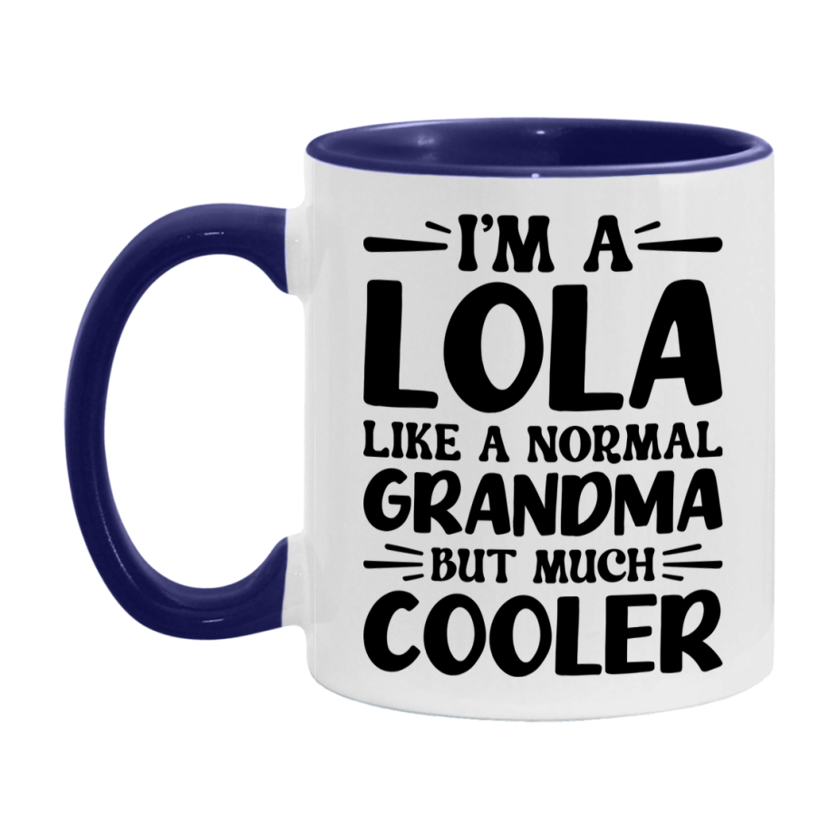 I'm A Lola Like A Normal Grandma But Much Cooler Mug – Funny Lola Gift – Grandma Coffee Mug – Gift For Lola