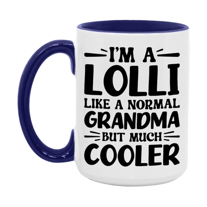 I'm A Lolli Like A Normal Grandma But Much Cooler Mug – Funny Lolli Gift – Grandma Coffee Mug – Gift For Lolli
