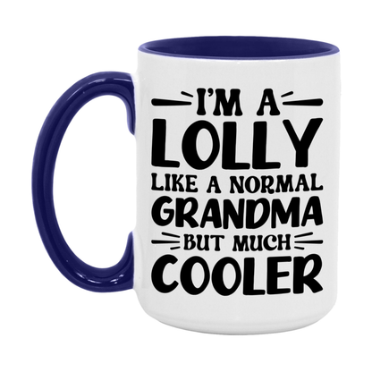 I'm A Lolly Like A Normal Grandma But Much Cooler Mug – Funny Lolly Gift – Grandma Coffee Mug – Gift For Lolly