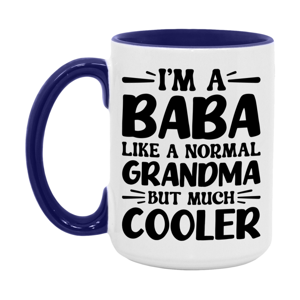 I'm A Baba Like A Normal Grandma But Much Cooler Mug – Funny Baba Gift – Grandma Coffee Mug – Gift For Baba