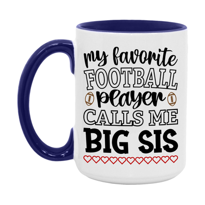 My Favorite Football Player Calls Me Big Sis Mug – Funny Football Big Sis Gift – Mug For Big Sis From Player – Football Season Gift Idea