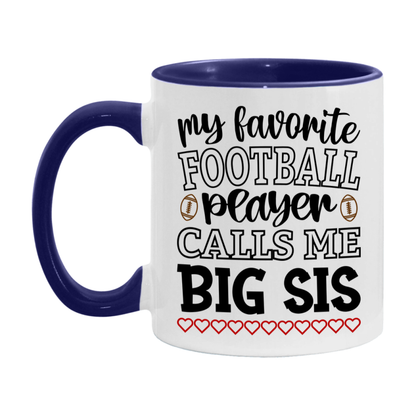 My Favorite Football Player Calls Me Big Sis Mug – Funny Football Big Sis Gift – Mug For Big Sis From Player – Football Season Gift Idea