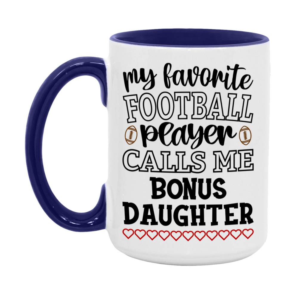 My Favorite Football Player Calls Me Bonus Daughter Mug – Funny Football Bonus Daughter Gift – Mug For Bonus Daughter From Player – Football Season Gift Idea
