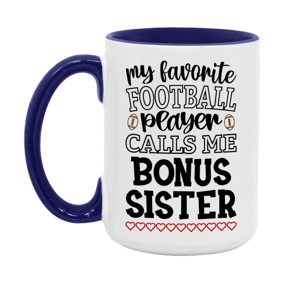 My Favorite Football Player Calls Me Bonus Sister Mug – Funny Football Bonus Sister Gift – Mug For Bonus Sister From Player – Football Season Gift Idea
