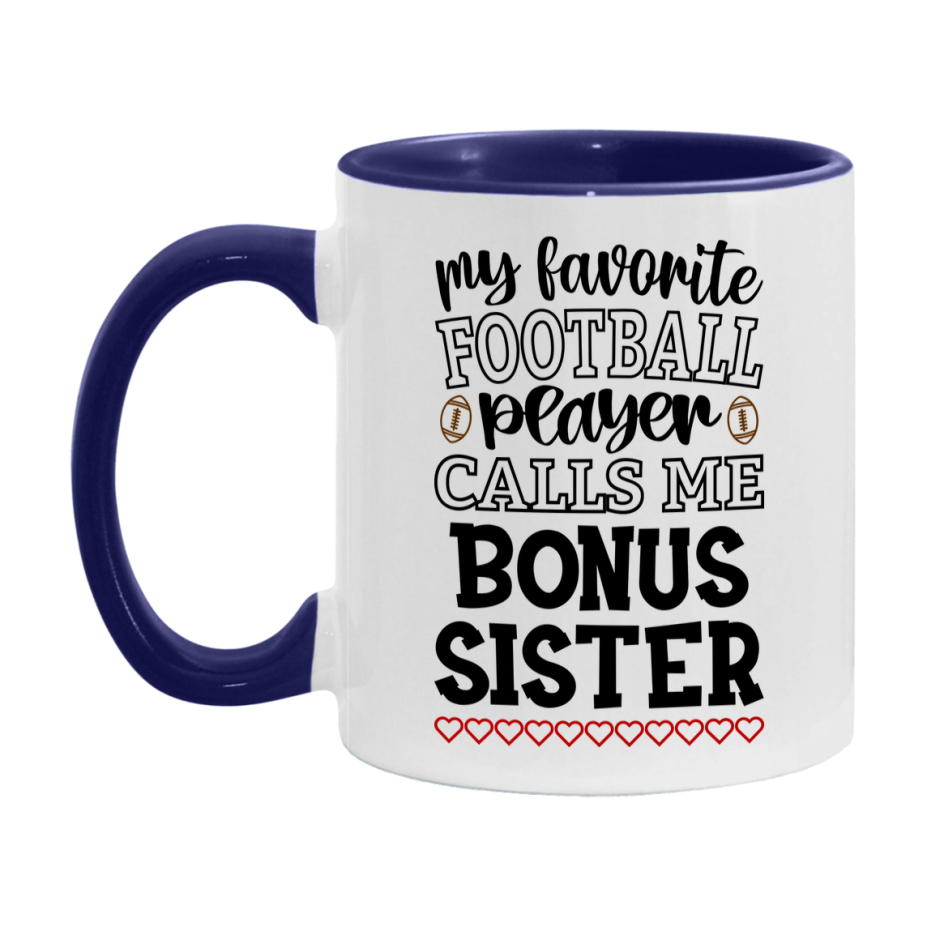 My Favorite Football Player Calls Me Bonus Sister Mug – Funny Football Bonus Sister Gift – Mug For Bonus Sister From Player – Football Season Gift Idea