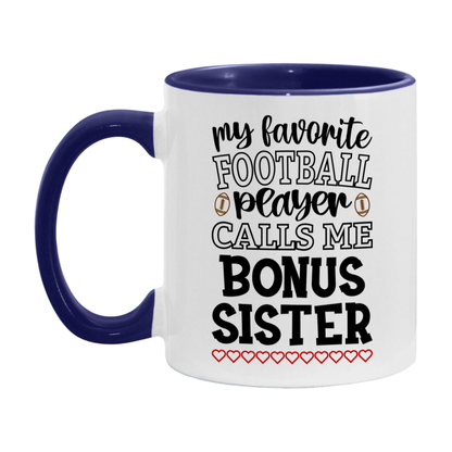 My Favorite Football Player Calls Me Bonus Sister Mug – Funny Football Bonus Sister Gift – Mug For Bonus Sister From Player – Football Season Gift Idea