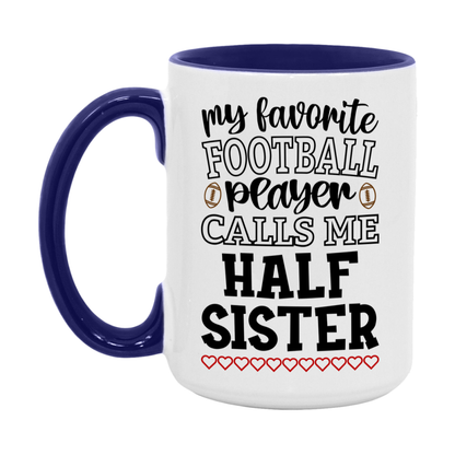 My Favorite Football Player Calls Me Half Sister Mug – Funny Football Half Sister Gift – Mug For Half Sister From Player – Football Season Gift Idea