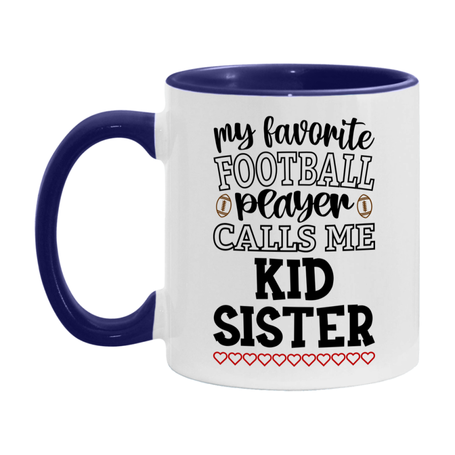 My Favorite Football Player Calls Me Kid Sister Mug – Funny Football Kid Sister Gift – Mug For Kid Sister From Player – Football Season Gift Idea