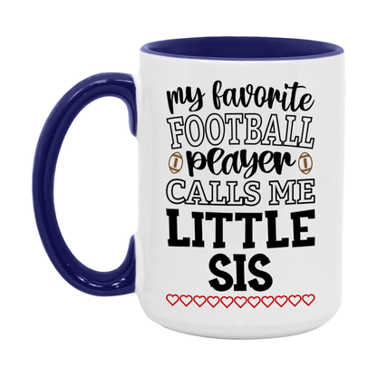 My Favorite Football Player Calls Me Little Sis Mug – Funny Football Little Sis Gift – Mug For Little Sis From Player – Football Season Gift Idea