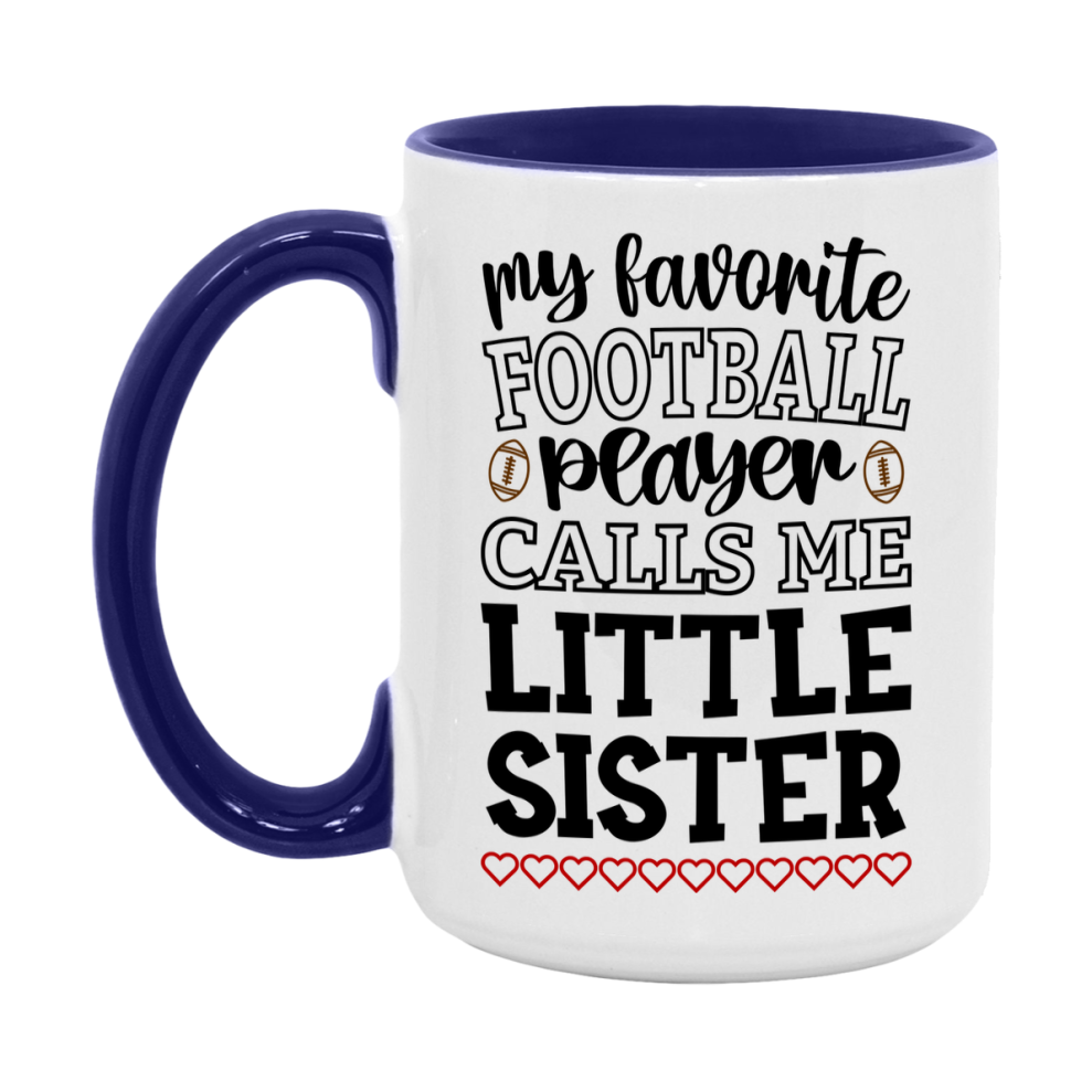My Favorite Football Player Calls Me Little Sister Mug – Funny Football Little Sister Gift – Mug For Little Sister From Player – Football Season Gift Idea