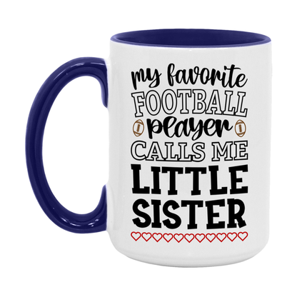 My Favorite Football Player Calls Me Little Sister Mug – Funny Football Little Sister Gift – Mug For Little Sister From Player – Football Season Gift Idea