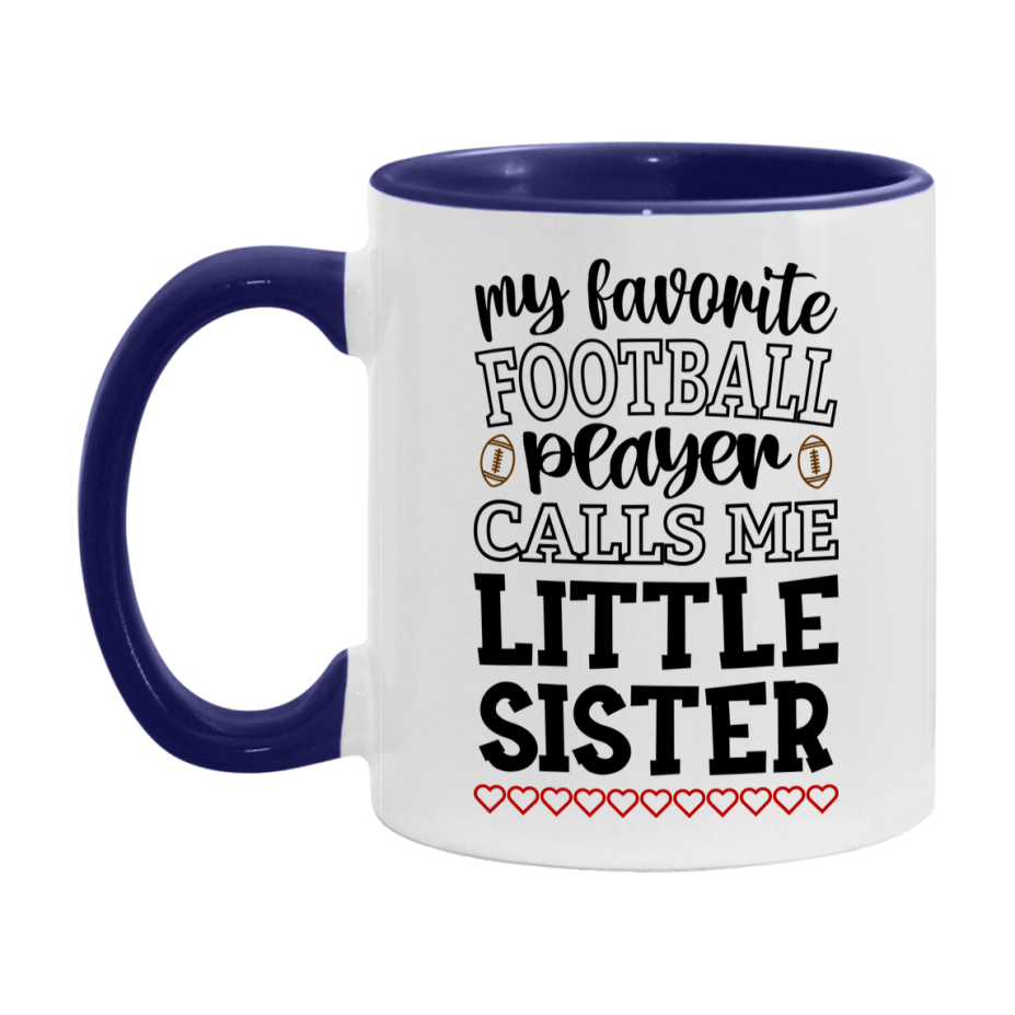 My Favorite Football Player Calls Me Little Sister Mug – Funny Football Little Sister Gift – Mug For Little Sister From Player – Football Season Gift Idea