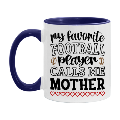 My Favorite Football Player Calls Me Mother Mug – Funny Football Mother Gift – Mug For Mother From Player – Football Season Gift Idea