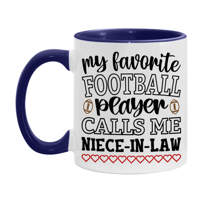 My Favorite Football Player Calls Me Niece-In-Law Mug – Funny Football Niece-In-Law Gift – Mug For Niece-In-Law From Player – Football Season Gift Idea