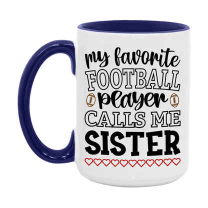 My Favorite Football Player Calls Me Sister Mug – Funny Football Sister Gift – Mug For Sister From Player – Football Season Gift Idea