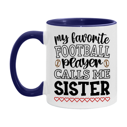 My Favorite Football Player Calls Me Sister Mug – Funny Football Sister Gift – Mug For Sister From Player – Football Season Gift Idea