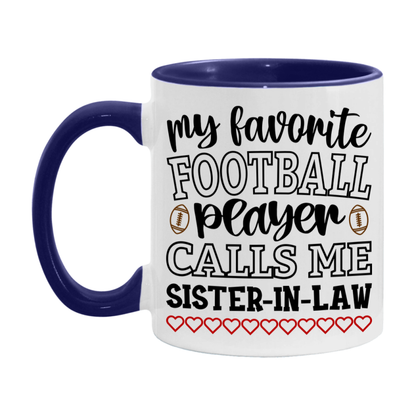 My Favorite Football Player Calls Me Sister-In-Law Mug – Funny Football Sister-In-Law Gift – Mug For Sister-In-Law From Player – Football Season Gift Idea