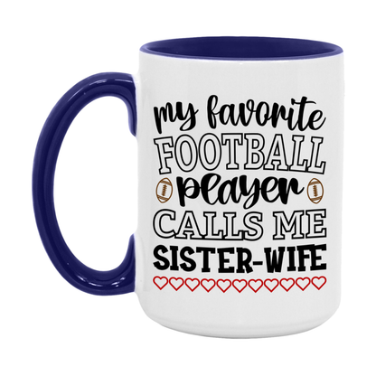 My Favorite Football Player Calls Me Sister-Wife Mug – Funny Football Sister-Wife Gift – Mug For Sister-Wife From Player – Football Season Gift Idea