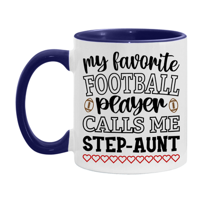 My Favorite Football Player Calls Me Step-Aunt Mug – Funny Football Step-Aunt Gift – Mug For Step-Aunt From Player – Football Season Gift Idea