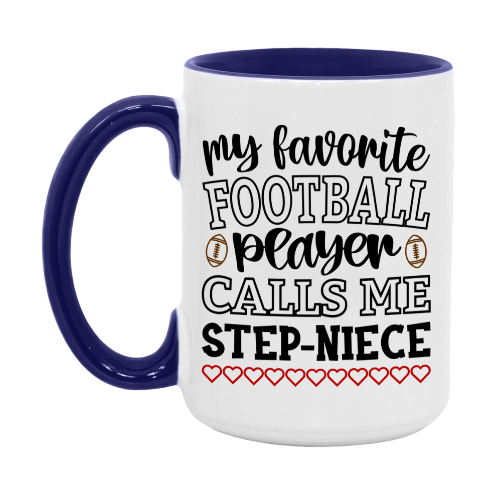 My Favorite Football Player Calls Me Step-Niece Mug – Funny Football Step-Niece Gift – Mug For Step-Niece From Player – Football Season Gift Idea