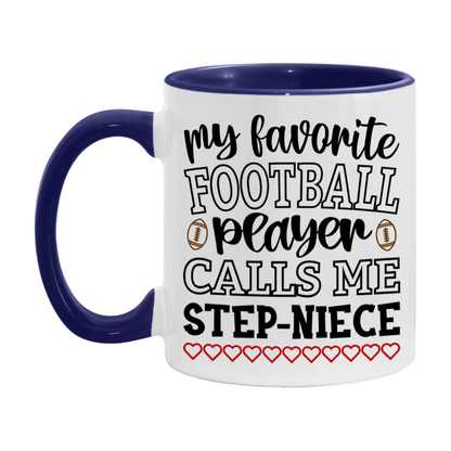 My Favorite Football Player Calls Me Step-Niece Mug – Funny Football Step-Niece Gift – Mug For Step-Niece From Player – Football Season Gift Idea