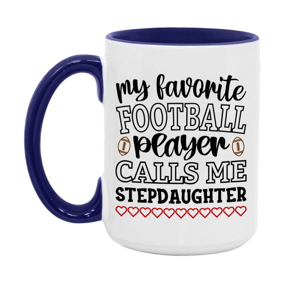 My Favorite Football Player Calls Me Stepdaughter Mug – Funny Football Stepdaughter Gift – Mug For Stepdaughter From Player – Football Season Gift Idea