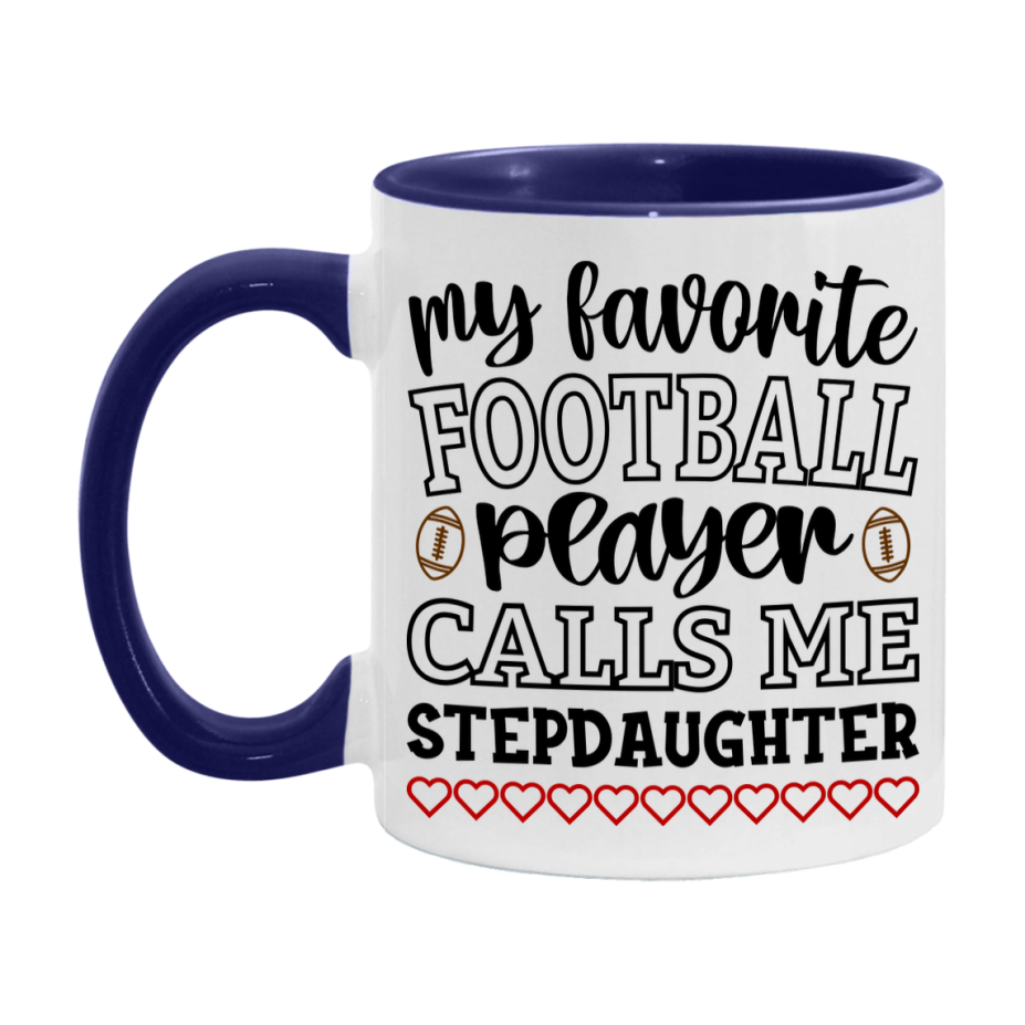 My Favorite Football Player Calls Me Stepdaughter Mug – Funny Football Stepdaughter Gift – Mug For Stepdaughter From Player – Football Season Gift Idea