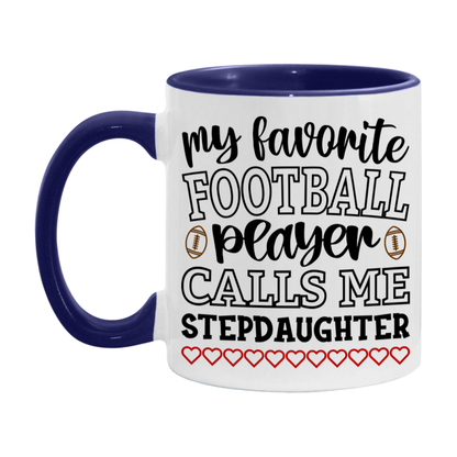 My Favorite Football Player Calls Me Stepdaughter Mug – Funny Football Stepdaughter Gift – Mug For Stepdaughter From Player – Football Season Gift Idea