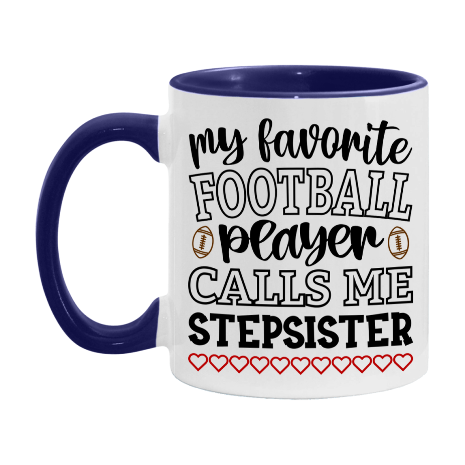 My Favorite Football Player Calls Me Stepsister Mug – Funny Football Stepsister Gift – Mug For Stepsister From Player – Football Season Gift Idea