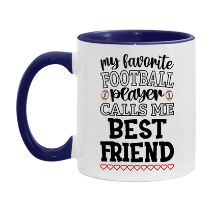 My Favorite Football Player Calls Me Best Friend Mug – Funny Football Best Friend Gift – Mug For Best Friend From Player – Football Season Gift Idea