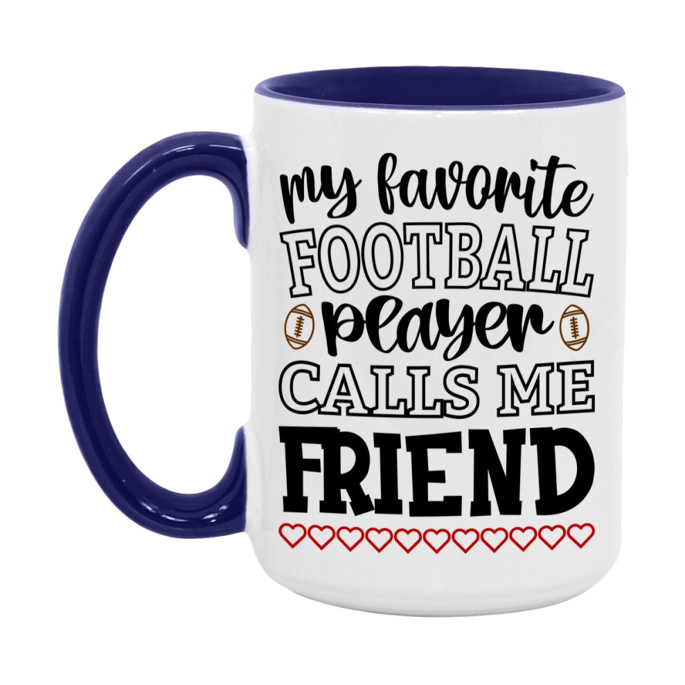 My Favorite Football Player Calls Me Friend Mug – Funny Football Friend Gift – Mug For Friend From Player – Football Season Gift Idea