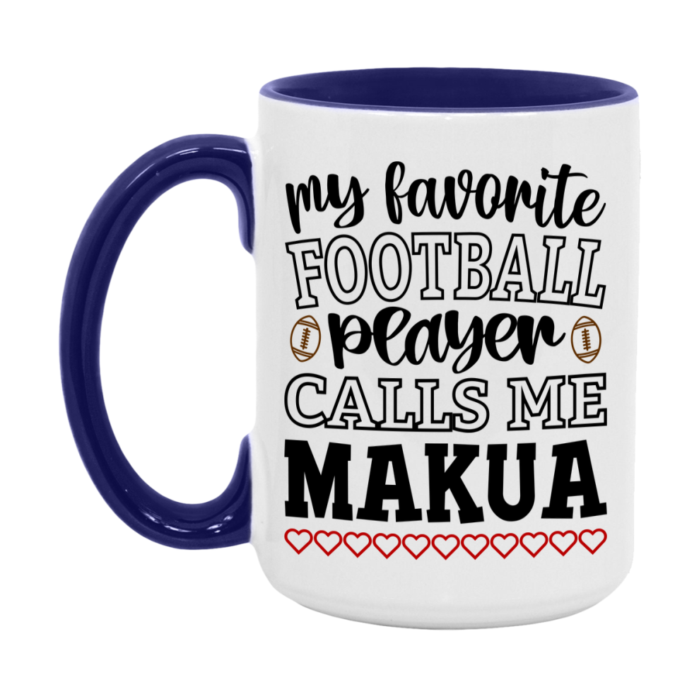 My Favorite Football Player Calls Me Makua Mug – Funny Football Makua Gift – Mug For Makua From Player – Football Season Gift Idea
