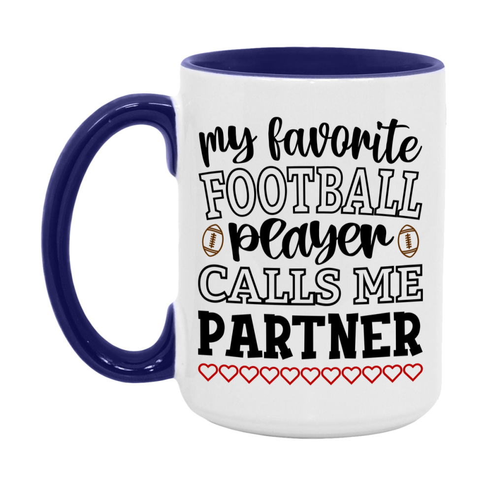 My Favorite Football Player Calls Me Partner Mug – Funny Football Partner Gift – Mug For Partner From Player – Football Season Gift Idea