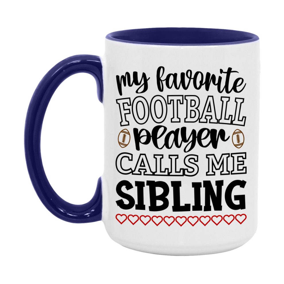 My Favorite Football Player Calls Me Sibling Mug – Funny Football Sibling Gift – Mug For Sibling From Player – Football Season Gift Idea