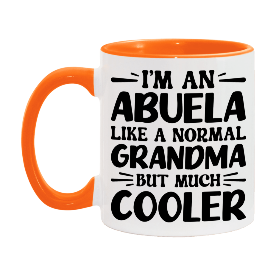 I'm An Abuela Like A Normal Grandma But Much Cooler Mug – Funny Abuela Gift – Grandma Coffee Mug – Gift For Abuela