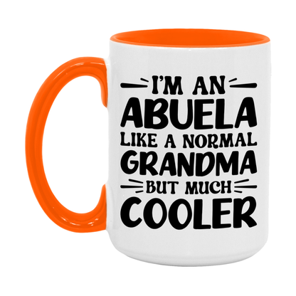 I'm An Abuela Like A Normal Grandma But Much Cooler Mug – Funny Abuela Gift – Grandma Coffee Mug – Gift For Abuela
