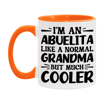 I'm An Abuelita Like A Normal Grandma But Much Cooler Mug – Funny Abuelita Gift – Grandma Coffee Mug – Gift For Abuelita