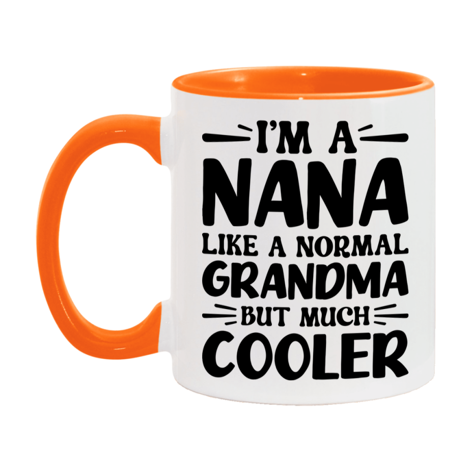 I'm A Nana Like A Normal Grandma But Much Cooler Mug – Funny Nana Gift – Grandma Coffee Mug – Gift For Nana