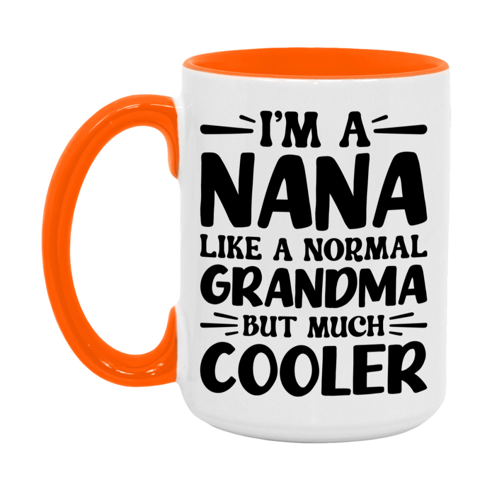 I'm A Nana Like A Normal Grandma But Much Cooler Mug – Funny Nana Gift – Grandma Coffee Mug – Gift For Nana