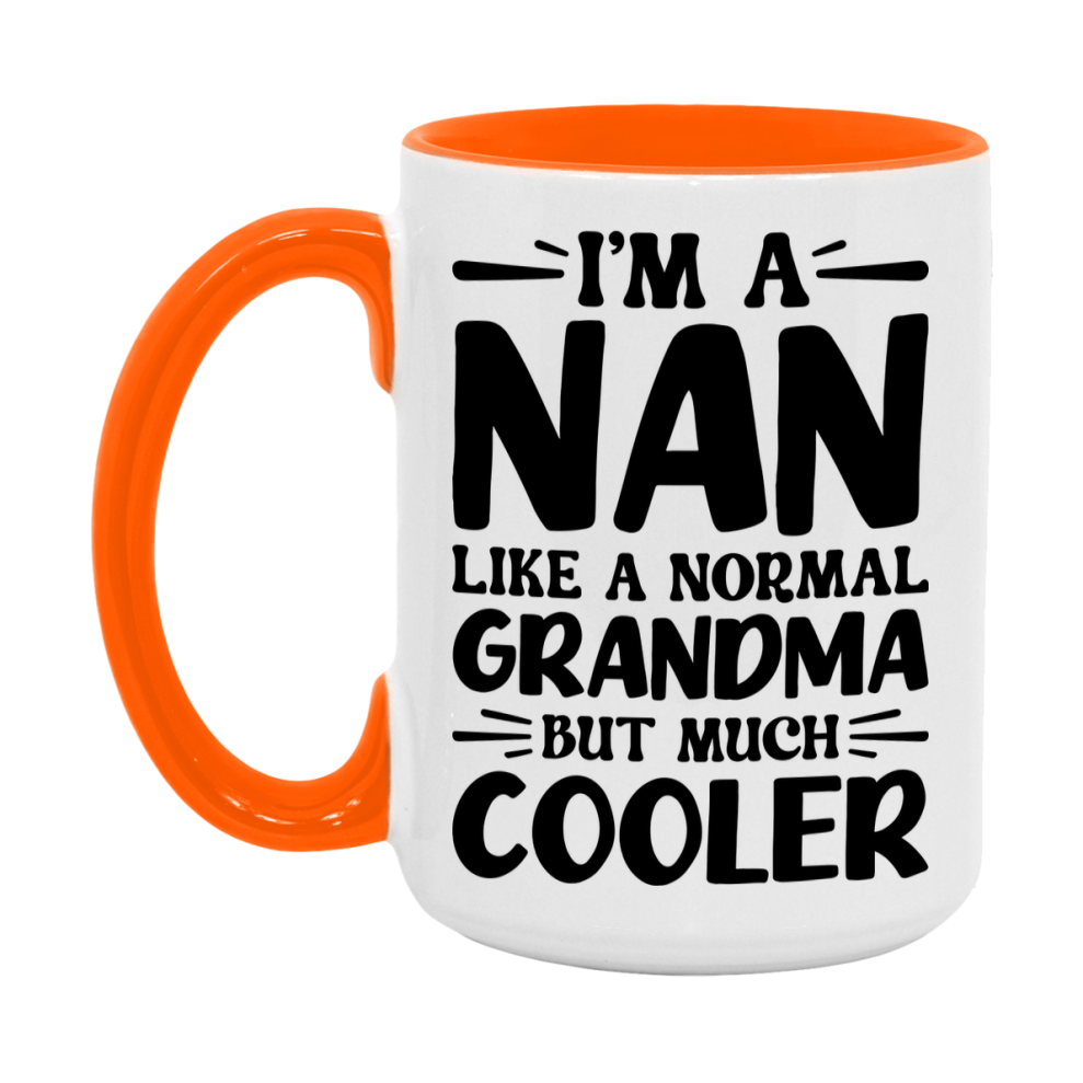 I'm A Nan Like A Normal Grandma But Much Cooler Mug – Funny Nan Gift – Grandma Coffee Mug – Gift For Nan