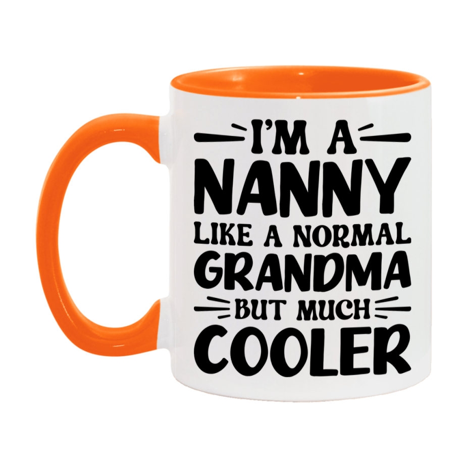 I'm A Nanny Like A Normal Grandma But Much Cooler Mug – Funny Nanny Gift – Grandma Coffee Mug – Gift For Nanny