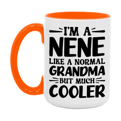 I'm A Nene Like A Normal Grandma But Much Cooler Mug – Funny Nene Gift – Grandma Coffee Mug – Gift For Nene